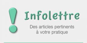 Infolettre - Des articles pertinents à votre pratique